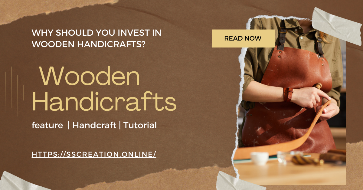Why Should You Invest in Wooden Handicrafts?