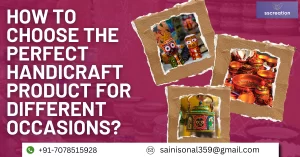 Read more about the article How to Choose the Perfect Handicraft Product for Different Occasions?