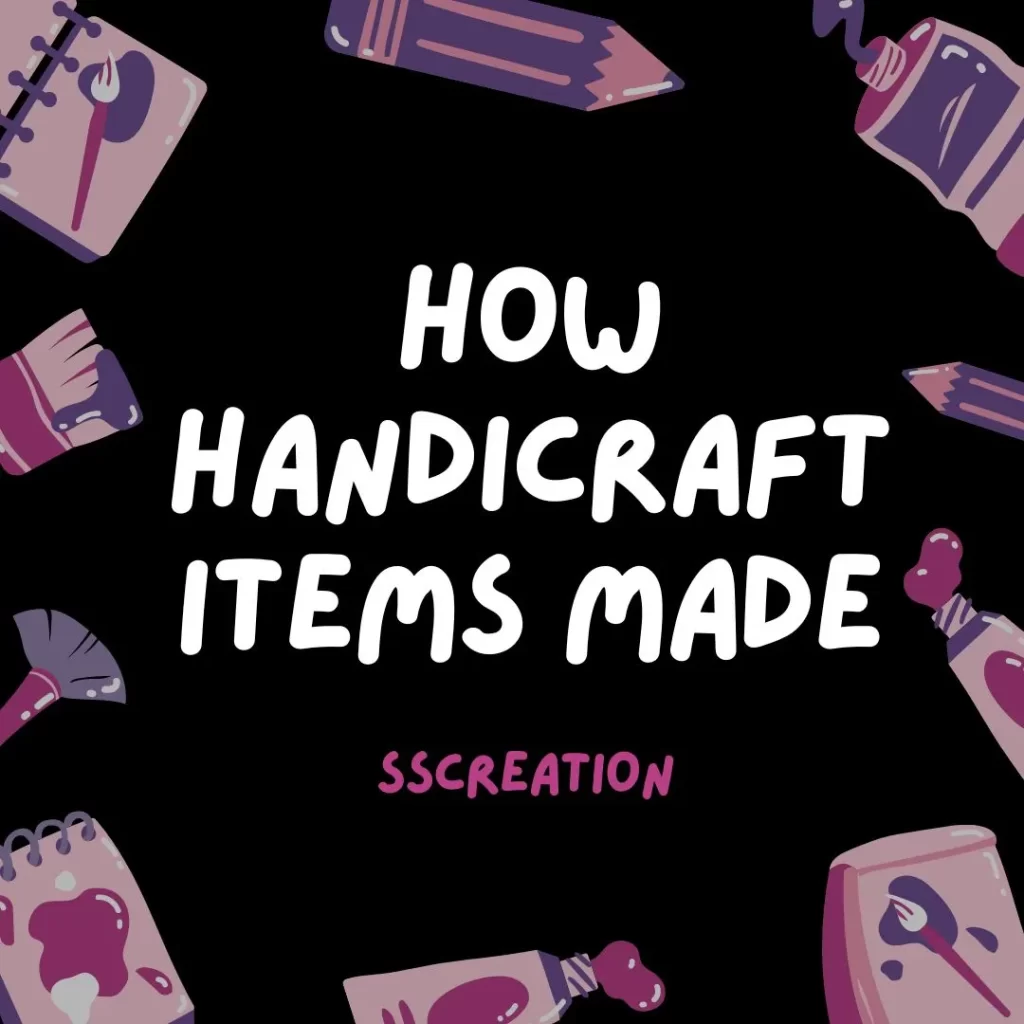 how handicraft items made
